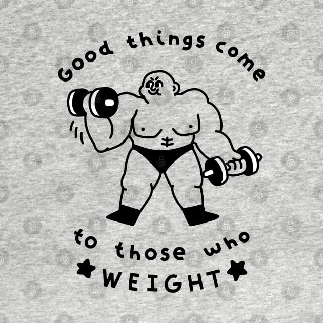 Good Things Come to Those Who Weight by obinsun